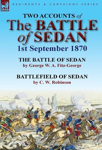 Two Accounts of the Battle of Sedan, 1st September 1870 (Hardback)