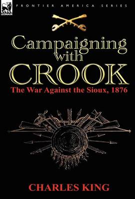 Campaigning with Crook: The War Against the Sioux, 1876 (Hardback)