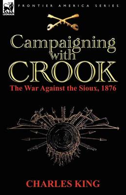 Campaigning with Crook: The War Against the Sioux, 1876 (Paperback)