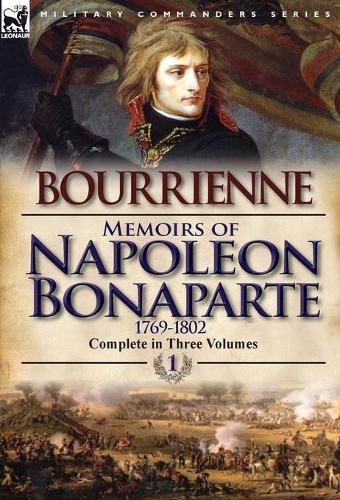 Memoirs of Napoleon Bonaparte: Volume 1-1769-1802 (Hardback)