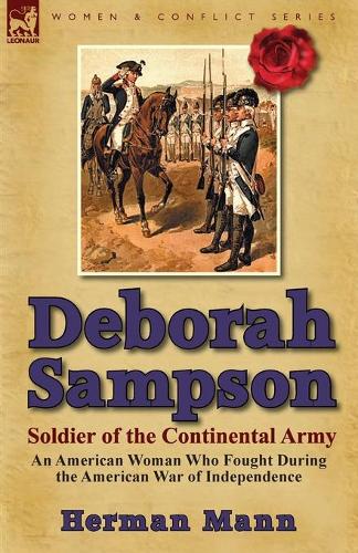 Deborah Sampson, Soldier of the Continental Army: An American Woman Who Fought During the American War of Independence (Paperback)