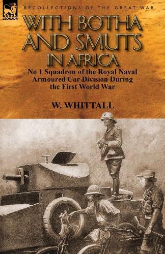 With Botha and Smuts in Africa: No 1 Squadron of the Royal Naval Armoured Car Division (Paperback)