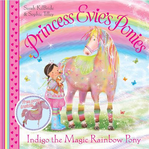 Princess Evie's Ponies: Indigo the Magic Rainbow Pony - Princess Evie (Paperback)