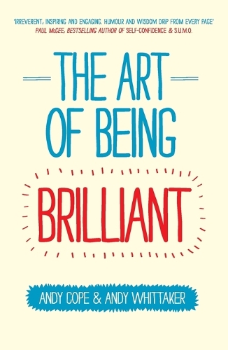 The Art of Being Brilliant - Transform Your Life by Doing What Works For You (Paperback)