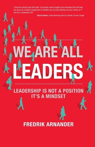 We Are All Leaders: Leadership is Not a Position, It's a Mindset (Paperback)