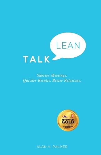 Talk Lean: Shorter Meetings. Quicker Results. Better Relations. (Paperback)
