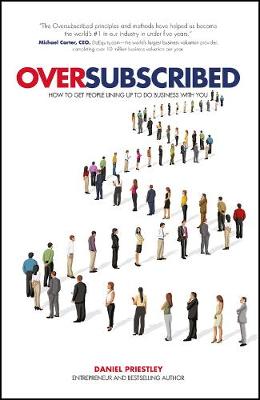 Oversubscribed: How to Get People Lining Up to Do Business with You (Paperback)