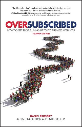 Oversubscribed: How To Get People Lining Up To Do Business With You (Paperback)