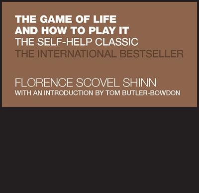 The Game of Life And How To Play It by Florence Scovel Shinn