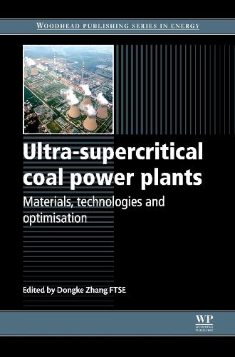 Ultra-Supercritical Coal Power Plants: Materials, Technologies and Optimisation - Woodhead Publishing Series in Energy (Hardback)