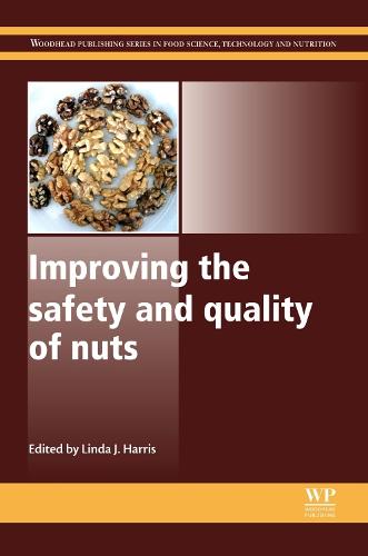 Improving the Safety and Quality of Nuts - Woodhead Publishing Series in Food Science, Technology and Nutrition (Hardback)