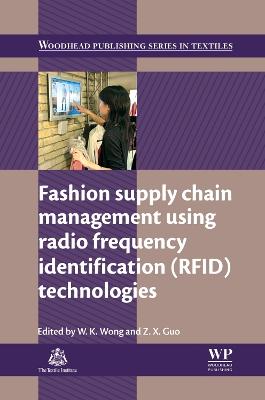 Fashion Supply Chain Management Using Radio Frequency Identification (RFID) Technologies - Woodhead Publishing Series in Textiles (Hardback)