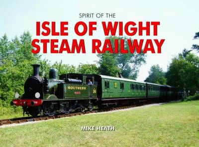 The Isle of Wight Steam Railway - Spirit of Britain (Hardback)