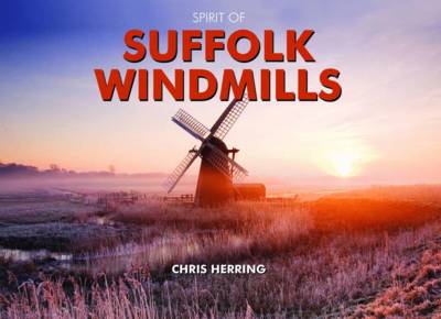 Spirit of Suffolk Windmills - Spirit of Britain (Hardback)