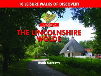 A Boot Up the Lincolnshire Wolds: 10 Leisure Walks of Discovery (Hardback)