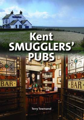 Kent Smugglers' Pubs (Hardback)