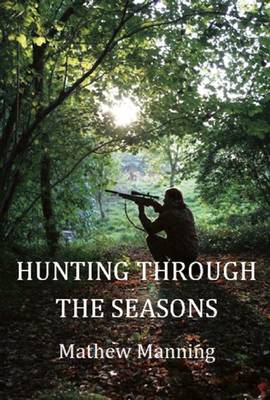 Air Rifle Hunting Through the Seasons: A Guide to Fieldcraft (Hardback)
