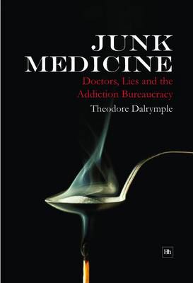 Junk Medicine: Doctors, Lies and the Addiction Bureaucracy (Paperback)