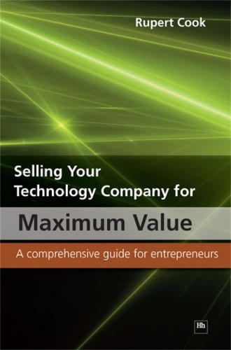 Selling Your Technology Company for Maximum Value: A comprehensive guide for entrepreneurs (Paperback)