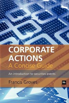 Corporate Actions - A Concise Guide: An introduction to securities events (Paperback)