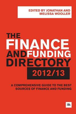 The Finance and Funding Directory 2012/13: A Comprehensive Guide to the Best Sources of Finance and Funding (Paperback)