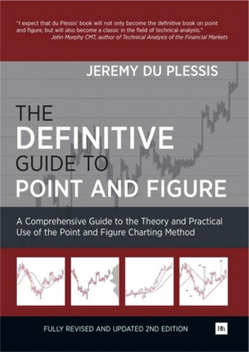 The Definitive Guide to Point and Figure: A Comprehensive Guide to the Theory and Practical Use of the Point and Figure Charting Method (Hardback)