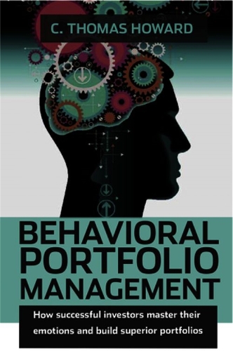 Behavioral Portfolio Management: How Successful Investors Master Their Emotions and Build Superior Portfolios (Hardback)