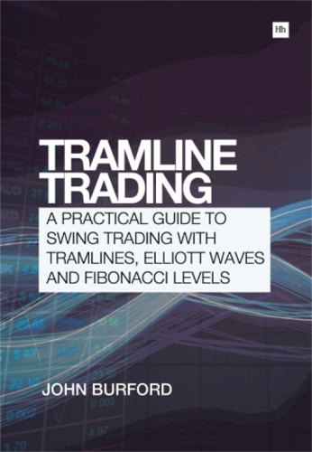 Tramline Trading: A practical guide to swing trading with tramlines, Elliott Waves and Fibonacci levels (Paperback)