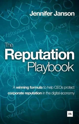 The Reputation Playbook: A winning formula to help CEOs protect corporate reputation in the digital economy (Hardback)