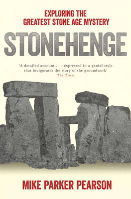 Stonehenge: Exploring the greatest Stone Age mystery (Paperback)