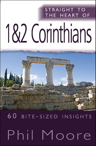 Straight to the Heart of 1 & 2 Corinthians: 60 bite-sized insights - The Straight to the Heart Series (Paperback)