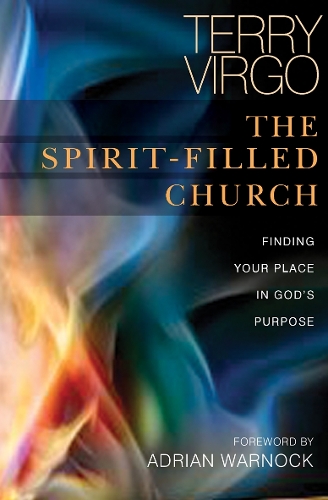The Spirit-Filled Church: Finding your place in God's purpose (Paperback)
