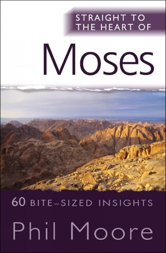 Straight to the Heart of Moses: 60 bite-sized insights - The Straight to the Heart Series (Paperback)