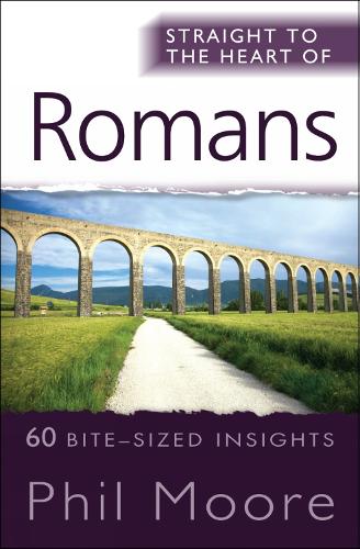 Straight to the Heart of Romans: 60 bite-sized insights - Straight to the Heart series (Paperback)
