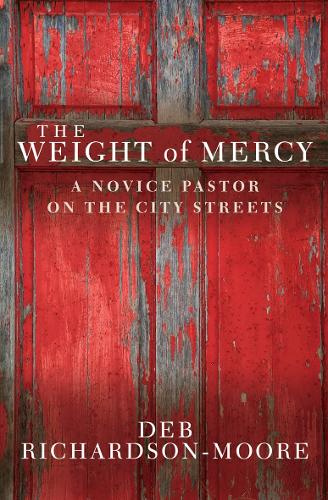 The Weight of Mercy: A novice pastor on the city streets (Paperback)
