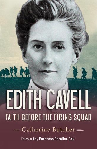 Edith Cavell: Faith before the firing squad (Paperback)