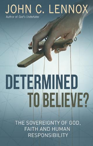 Cover Determined to Believe?: The Sovereignty of God, Freedom, Faith and Human