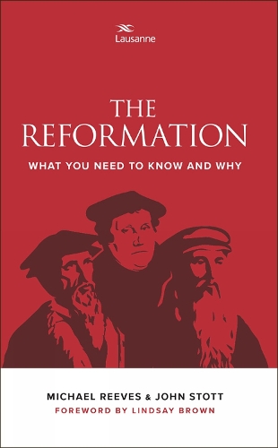The Reformation: What you need to know and why (Paperback)