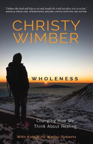 Wholeness: Changing How We Think About Healing (Paperback)