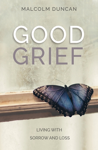 Good Grief: Living with Sorrow and Loss (Paperback)