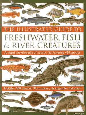 Illustrated Guide to Freshwater Fish & River Creatures (Hardback)