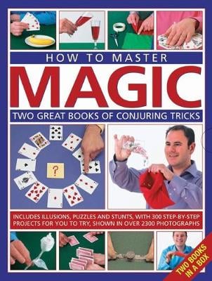 How to Master Magic: Two great books of conjuring tricks: includes illusions, puzzles and stunts with 300 step-by-step projects for you to try, in over 2300 photographs (Hardback)