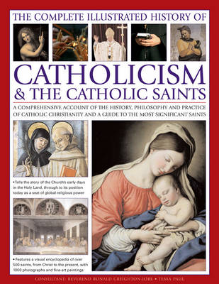 Complete Illustrated History of Catholicism & the Catholic Saints (Paperback)