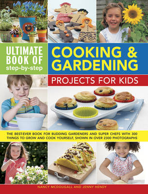 Ultimate Book of Step-by-step Cooking & Gardening Projects for Kids (Hardback)