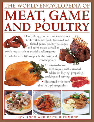 The World Encyclopedia of Meat, Game and Poultry: Everything You Need to Know About Beef, Veal, Lamb, Pork, Feathered and Furred Game, Poultry, Sausages and Cured Meats (Hardback)