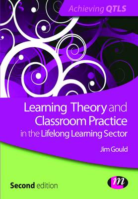 Learning Theory and Classroom Practice in the Lifelong Learning Sector - Achieving QTLS Series (Paperback)
