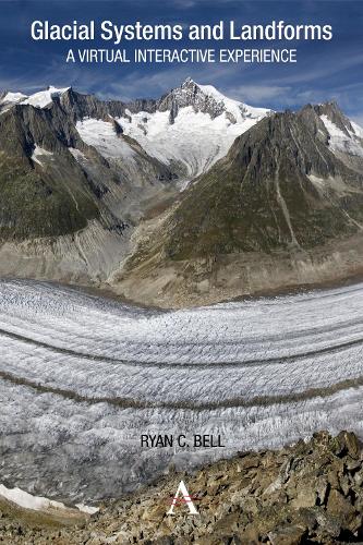 Glacial Systems and Landforms: A Virtual Interactive Experience - Anthem Learning Geography (Paperback)