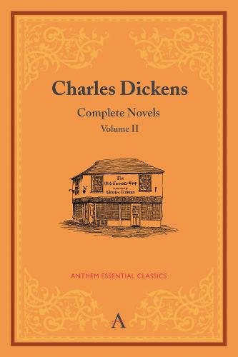 Charles Dickens: Complete Novels, Volume II - Anthem Classics (Paperback)