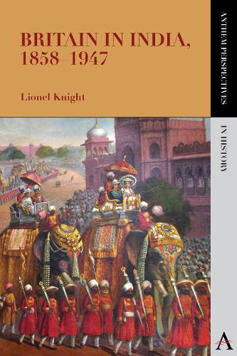 Britain in India, 1858-1947 - Anthem Perspectives in History (Paperback)