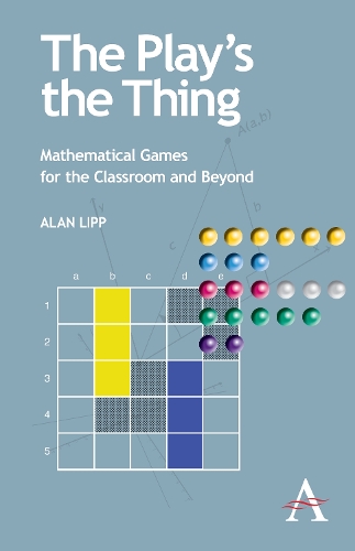 The Play's the Thing: Mathematical Games for the Classroom and Beyond (Paperback)